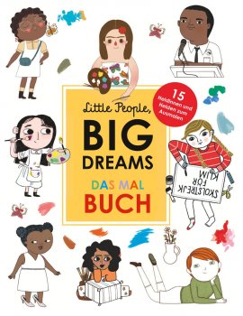 Little People Big Dreams - Das Malbuch